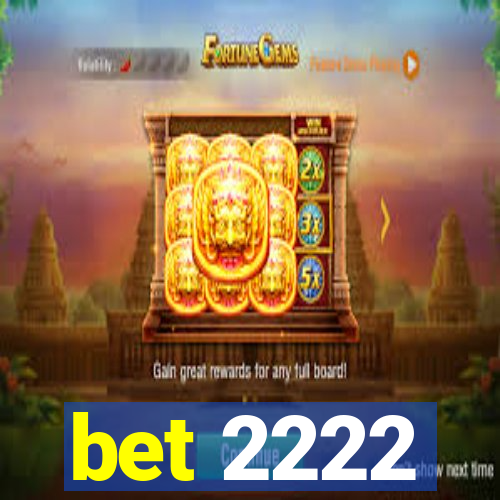 bet 2222